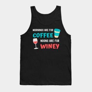 Mornings are for Coffee, Noons are for Winey Tank Top